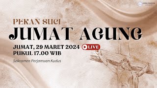 LIVE IBADAH JUMAT AGUNG  29 MARET 2024 PUKUL 1700 WIB SAKRAMEN PERJAMUAN KUDUS [upl. by Nnylsaj]