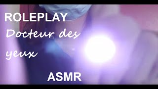 ASMR français  Roleplay  Docteur des yeux avec lumière [upl. by Swinton603]