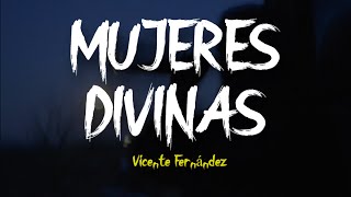 MUJERES DIVINAS  Vicente Fernández LETRA [upl. by Meletius]