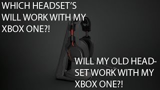 Will My Headset Work With My Xbox One Which Headsets Will Work [upl. by Acisey]