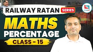 Railway Ratan Series  Railway Maths  Percentage  15  Percentage By Rakesh Yadav Sir maths [upl. by Leahcimdivad]