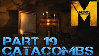 Metro Last Light  CATACOMBS  Part 19 PC Max Settings 1080p Walkthrough  GTX 670 i5 3570k [upl. by Deth983]