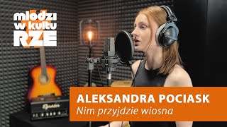 Aleksandra Pociask  Nim przyjdzie wiosna [upl. by Beisel]