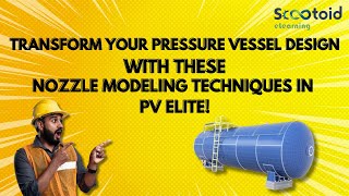 Transform your Pressure Vessel Design with these Nozzle Modeling Techniques in PVElite [upl. by Xanthe324]