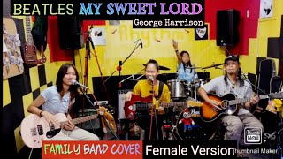 MY SWEET LORDGeorge HarrisonBEATLESCoverFemale Version FAMILY BAND [upl. by Lehcor]