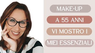 MAKE UP A 55 ANNI I MIEI ESSENZIALI PER TRUCCARMI IN 5 MINUTI [upl. by Terrill830]