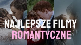 NAJLEPSZE FILMY ROMANTYCZNE KTÓRE MUSISZ OBEJRZEĆ [upl. by Aieken]