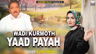 Wadi Kurmoth Yaad Payah  Kashmiri Song  Yaar Hay Royoom  Altaf Sheikh [upl. by Hana403]