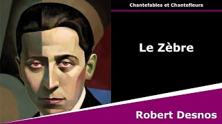 Le Zèbre  Chantefables  Robert Desnos [upl. by Olegnaid]