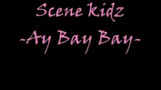 Scene Kidz Ay Bay Bay [upl. by Cavan987]