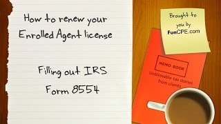 How to renew Enrolled Agent EA license by completing IRS Form 8554 [upl. by Neelyt792]