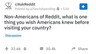 NonAmericans of Reddit what is one thing you wish Americans knew before visiting your country [upl. by Otaner]