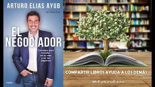 EL NEGOCIADOR ARTURO ELIAS AYUB AUDIO LIBRO [upl. by Nairehs]