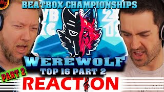 Werewolf Beatbox REACTION Part 2 Top 16 Battles 2019 [upl. by Lothar]