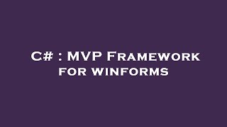 C  MVP Framework for winforms [upl. by Tess300]