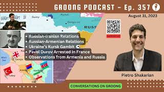 Pietro Shakarian  Russia Iran Armenia Ukraine Kursk Gambit Travel Notes  Ep 357  Aug 31 2024 [upl. by Charline]