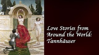 Love Stories from Around the World Tannhäuser [upl. by Mureil110]