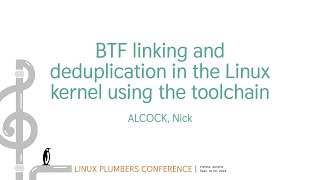 BTF linking and deduplication in the Linux kernel using the toolchain  ALCOCK Nick [upl. by Acsehcnarf333]