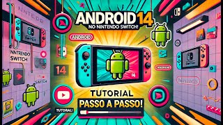 Instalando Android 14 no Seu Nintendo Switch Tutorial Completo e Fácil  Lineage 21 [upl. by Ogu]