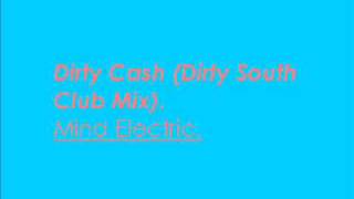 Dirty Cash Dirty South Club Mix  Mind Electric [upl. by Alyks748]