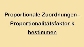 Proportionale Zuordnung  Proportionalitätsfaktor k bestimmen [upl. by Naaitsirhc]