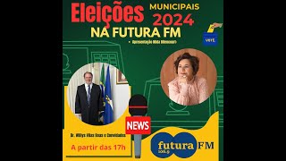 Eleições 2024 MUNICIPAIS NA FUTURA FM • 06 10 2024 [upl. by Kos22]