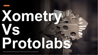 Xometry vs Protolabs [upl. by Madriene]