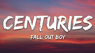 Fall Out Boy  Centuries Lyrics [upl. by Assenal]