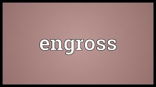 Engross Meaning [upl. by Ynaoj]