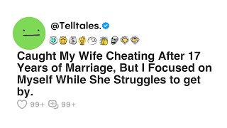 Caught My Wife Cheating After 17 Years of Marriage But I Focused on Myself While She [upl. by Bolt]