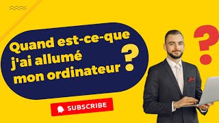 Avezvous jamais posé la question suivante  Quand estceque jai allumé mon ordinateur [upl. by Ketchan]