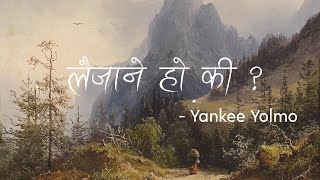 Laijanay Ho Ki  Yankee Yolmo Official Video [upl. by Annahsirhc392]