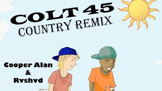 Colt 45 Country Remix FULL SONG OFFICIAL AUDIO Cooper Alan amp Rvshvd [upl. by Enileuqaj527]