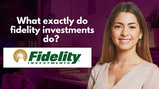 What exactly do fidelity investments do [upl. by Blasius630]