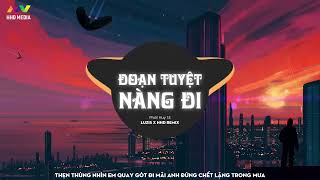 2 HOUR ĐOẠN TUYỆT NÀNG ĐI  PHÁT HUY T4  LUZIS REMIX   2 HOUR VERSION OFFICIAL [upl. by Job]