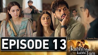 Kabhi Main Kabhi Tum Episode 13  KabhiMainKaabhiTum14  New Episode – Ary Drama [upl. by Augustin534]