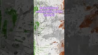 slowed history nationalanthem ireland europe slowedandreverb patrioticsong nationalanthems [upl. by Lusa]