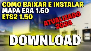 ETS2  COMO BAIXAR E INSTALAR MAPA EAA 150 ETS2 150  ATUALIZADO 2024 setup eurotrucksimulator2 [upl. by Kayla]