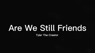 Are We Still Friends  Lyrics [upl. by Ttreve]