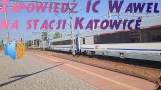 🔊📢 Zapowiedź IC Wawel na stacji Katowice [upl. by Agee]