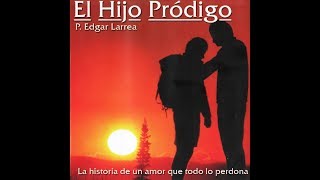 EL HIJO PRODIGOPadre Edgar Larrea [upl. by Amalburga]