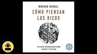 La Psicología del DINERO Cómo Piensan los RICOS Audiolibro 🎧 de Morgan Housel [upl. by Amerigo]