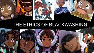 The Ethics of Blackwashing [upl. by Anitnatsnoc]