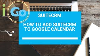 How to Add SuiteCRM Calendar to Google Calendar [upl. by Nitsrik]