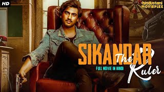 Sikandar The Ruler Hindi Dubbed Full Movie  Chandni Bhagwanani Geetanand  South Action Movie [upl. by Venola]