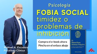 👉 FOBIA SOCIAL y diferencias con Timidez e Inhibición  Psicología 33  Manuel A Escudero [upl. by Roice]