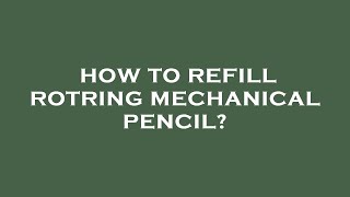 How to refill rotring mechanical pencil [upl. by Atilrak318]