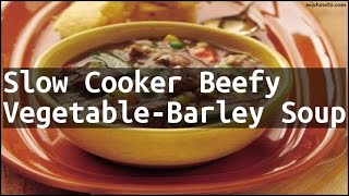 Recipe Slow Cooker Beefy VegetableBarley Soup [upl. by Yslek169]