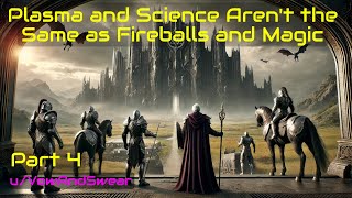 HFY Fantasy Plasma and science arent the same as fireballs and magic Part 4 [upl. by Yhtir]