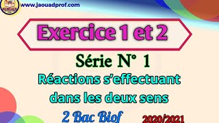 🔴 Exercice 1 et 2 Réactions s’effectuant dans les deux sens  Série 1 [upl. by Corkhill745]